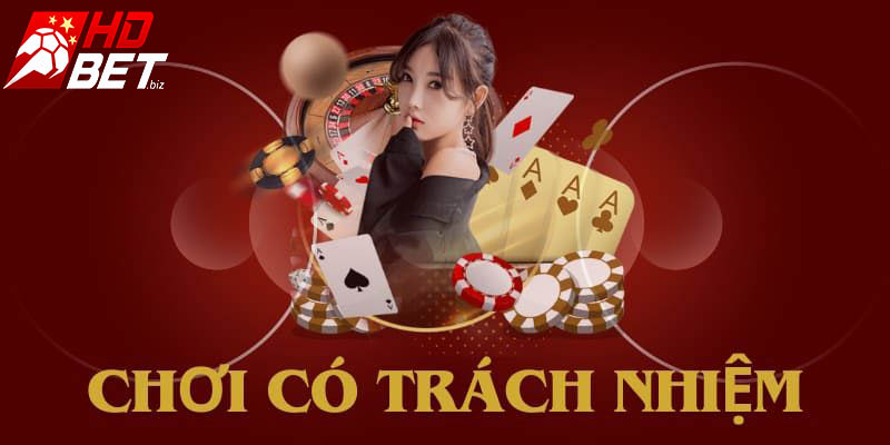 Chơi có trách nhiệm HDBet người chơi cần đảm bảo trên 18 tuổi