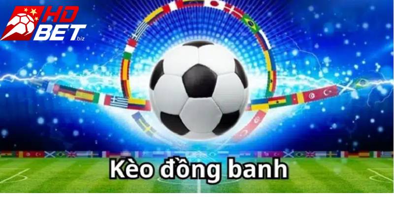 Kèo đồng banh HDBet áp dụng cho trận bóng có sự cân bằng hai đội
