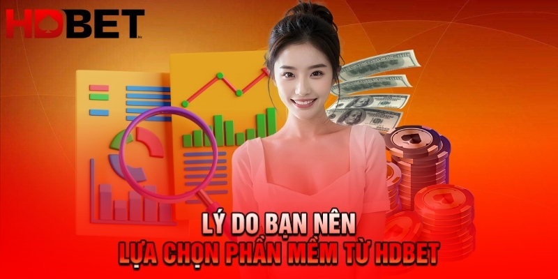 Lý do bạn nên lựa chọn phần mềm từ hdbet